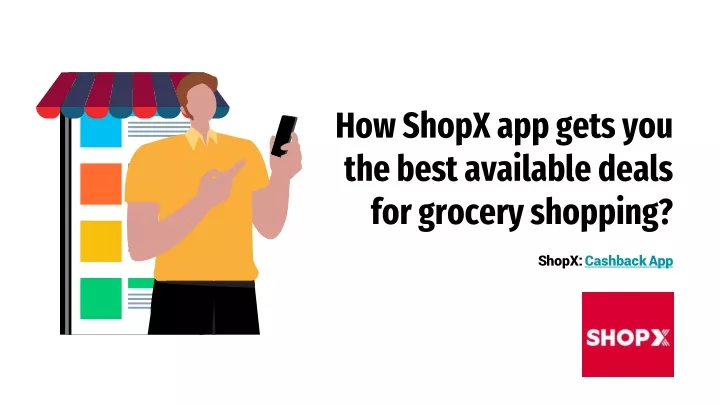 how shopx app gets you the best available deals for grocery shopping