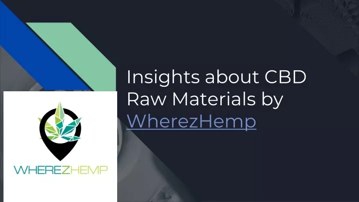 insights about cbd raw materials by wherezhemp