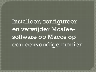 Installeer, configureer en verwijder Mcafee-software op Macos op een eenvoudige manier