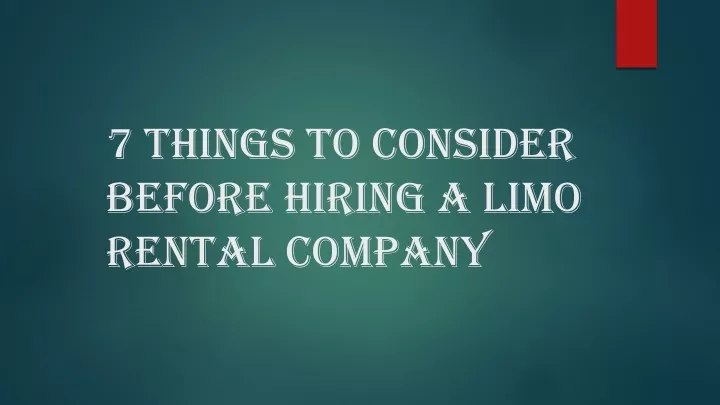 7 things to consider before hiring a limo rental company