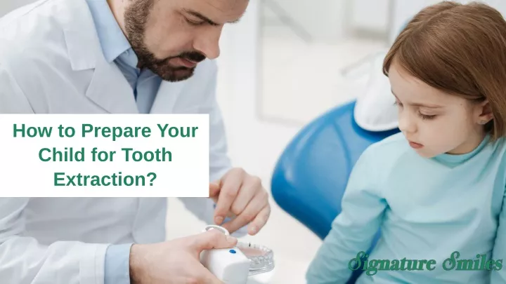 how to prepare your child for tooth extraction