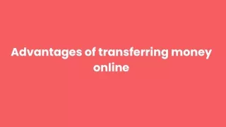 Advantages of transferring money online