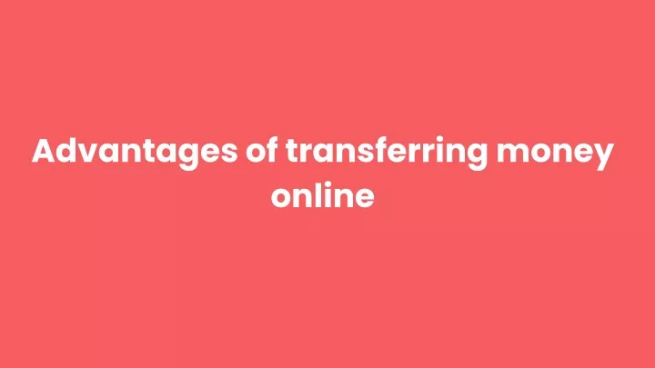 advantages of transferring money online