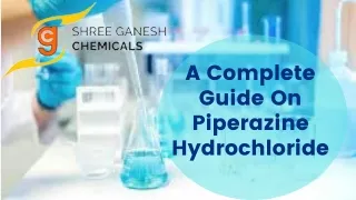 A Complete Guide On Piperazine Hydrochloride