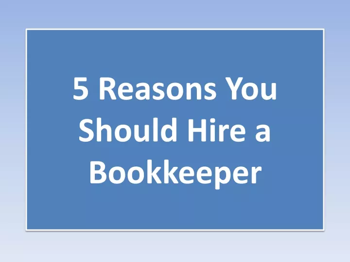 5 reasons you should hire a bookkeeper