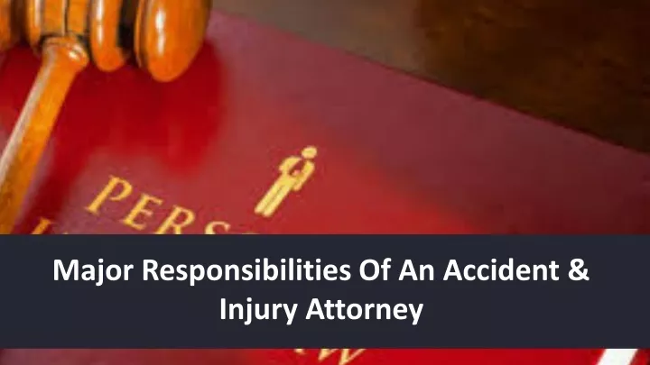 major responsibilities of an accident injury