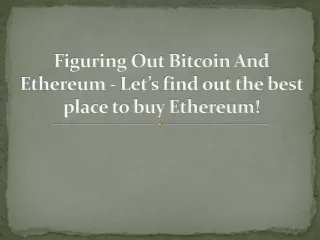 figuring out bitcoin and ethereum let s find out the best place to buy ethereum