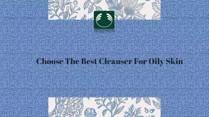 choose the best cleanser for oily skin