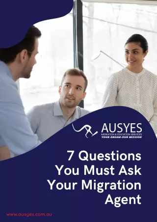 7 Questions You Must Ask Your Migration Agent