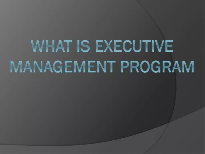 ppt-what-is-executive-management-program-powerpoint-presentation