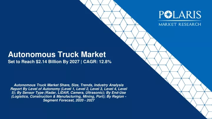 autonomous truck market set to reach 2 14 billion by 2027 cagr 12 8