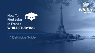 How To Find Jobs In France While Studying – A Definitive Guide