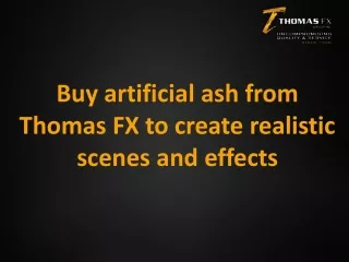 Buy artificial ash from Thomas FX to create realistic scenes and effects