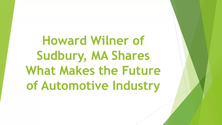 howard wilner of sudbury ma shares what makes the future of automotive industry