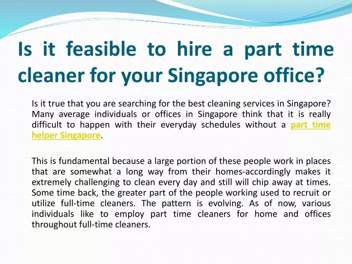 is it feasible to hire a part time cleaner for your singapore office