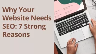 Why Your Website Needs SEO: 7 Strong Reasons