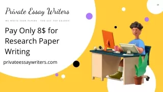 Pay Only 8$ for Research Paper Writing - Private Essay Writers