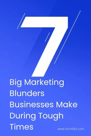 SL033_7 Big Marketing Blunders Businesses Make During Tough Times