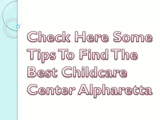 check here some tips to find the best childcare center alpharetta