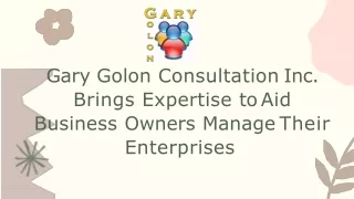 Gary Golon Consultation Inc. Brings Expertise to Aid Business Owners Manage Their Enterprises