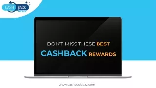 DON’T MISS THESE BEST CASHBACK REWARDS