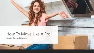 Tips & Tricks To Move Like A Pro: Moving Tips And Checklist