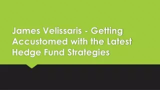 James Velissaris - Getting Accustomed with the Latest Hedge Fund Strategies