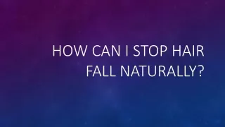 How can I stop hair fall naturally