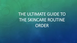 The Ultimate Guide to the skincare routine order