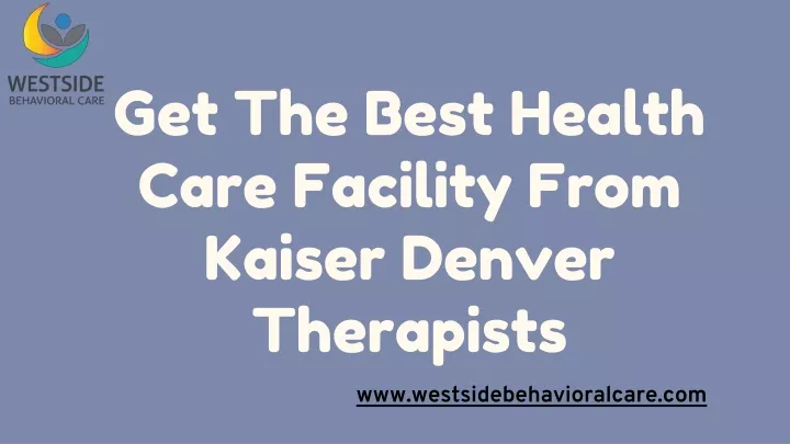 get the best health care facility from kaiser