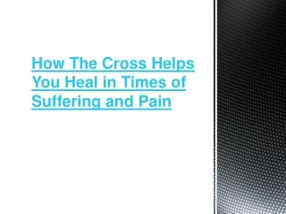 How The Cross Helps You Heal in Times of Suffering and Pain