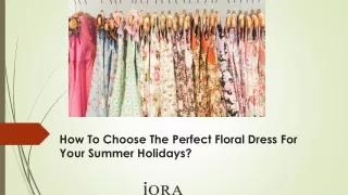How To Choose The Perfect Floral Dress For