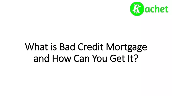 what is bad credit mortgage what is bad credit
