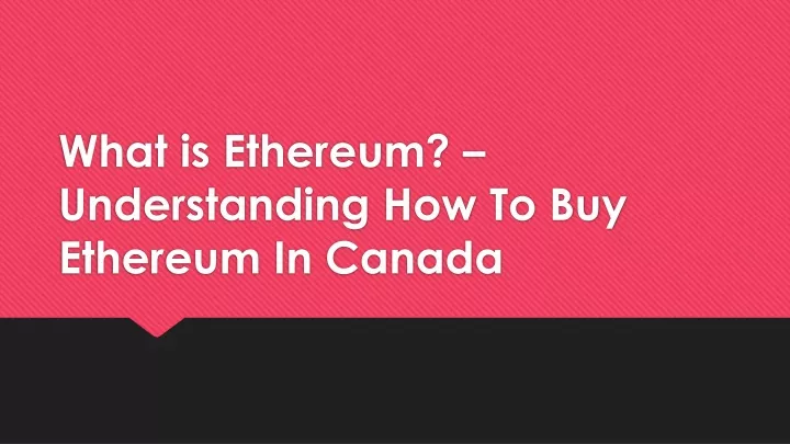 what is ethereum understanding how to buy ethereum in canada