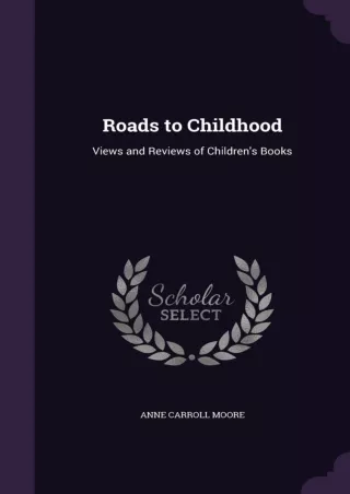 EPUB Roads to Childhood Views and Reviews of Children s Books