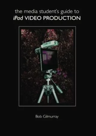 READ The Media Student s Guide to iPad Video Production