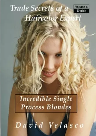 READ Incredible Single Process Blondes Trade Secrets of a Haircolor Expert