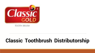 Get Classic Toothbrush Distributorship