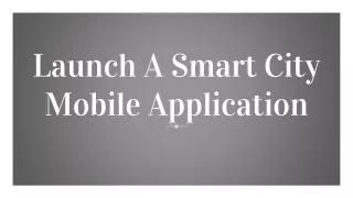 launch a smart city mobile application