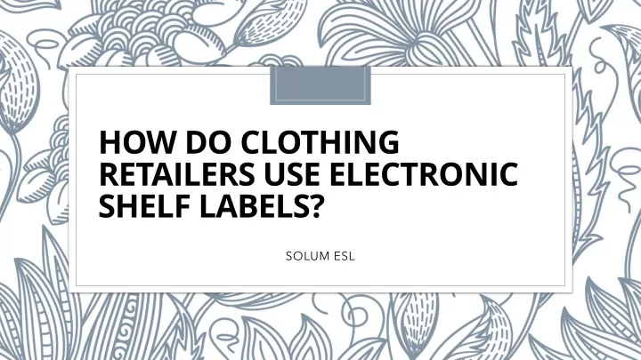 how do clothing retailers use electronic shelf labels