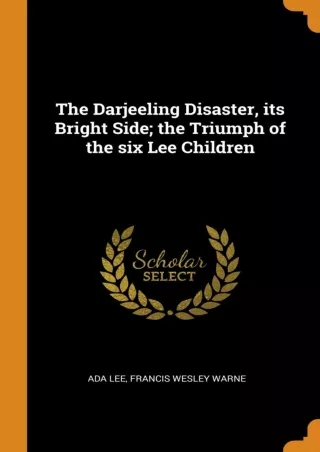 EPUB The Darjeeling Disaster its Bright Side the Triumph of the six Lee Children