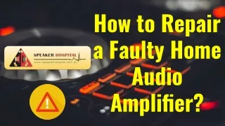 How to Repair a Faulty Home Audio Amplifier