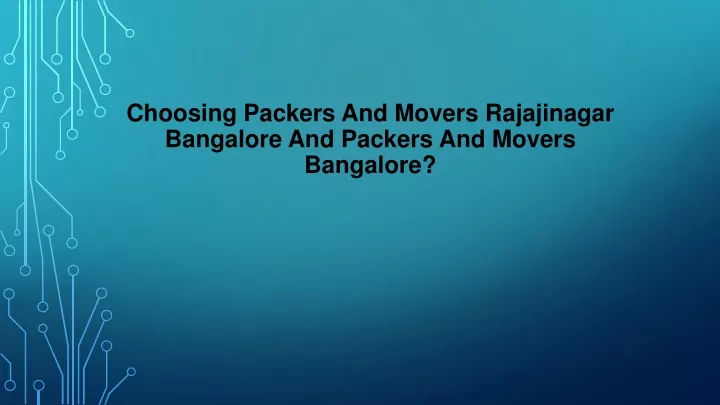 choosing packers and movers rajajinagar bangalore and packers and movers bangalore