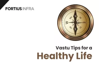 Vastu Tips for a Healthy Life | Fortius Infra