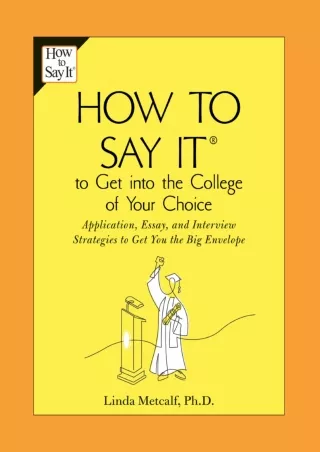DOWNLOAD How to Say It to Get Into the College of Your Choice Application Essay