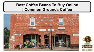 Best Coffee Beans To Buy Online | Common Grounds Coffee