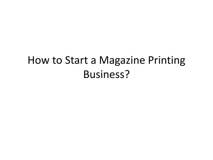 how to start a magazine printing business