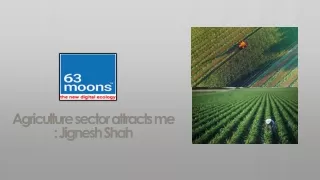 agriculture sector attracts me jignesh shah