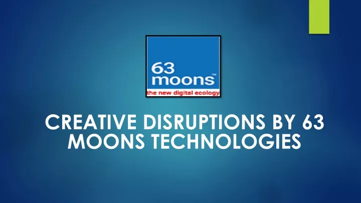 creative disruptions by 63 moons technologies