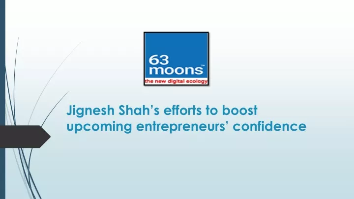 jignesh shah s efforts to boost upcoming entrepreneurs confidence